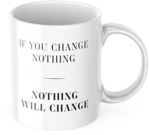 Tasse Motivation "If You Change Nothing, Nothing Will Change" Arbeit Kaffee Büro Geschenk